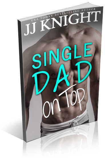 Blitz Sign Up Single Dad On Top By Jj Knight Xpresso Book Tours 