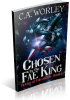 Blitz Sign-Up: Chosen by the Fae King by C.A. Worley