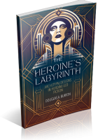 Blitz Sign-Up: The Heroine’s Labyrinth by Douglas A. Burton