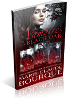 Blitz Sign-Up: Vampires of the Black Oak Books 1-3 by Marie-Claude Bourque