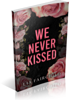 Blitz Sign-Up: We Never Kissed by Lia Fairchild