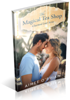 Blitz Sign-Up: The Magical Tea Shop by Aimee O’Brian