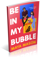 Blitz Sign-Up: Be In My Bubble by Maya Mason